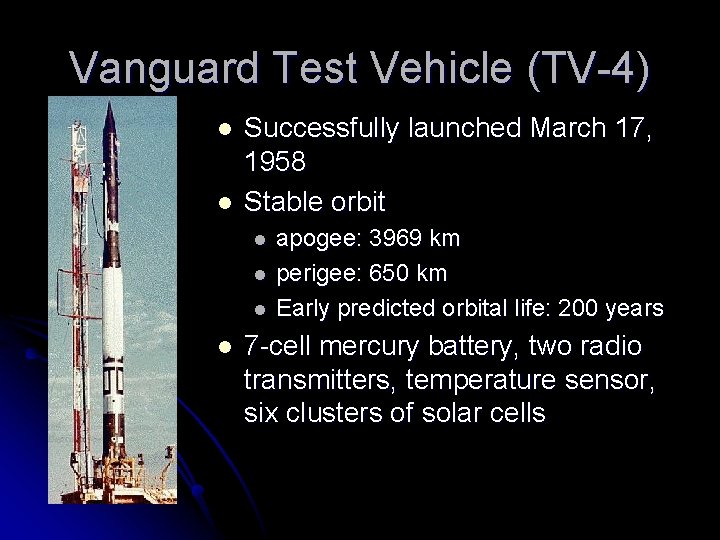 Vanguard Test Vehicle (TV-4) l l Successfully launched March 17, 1958 Stable orbit l
