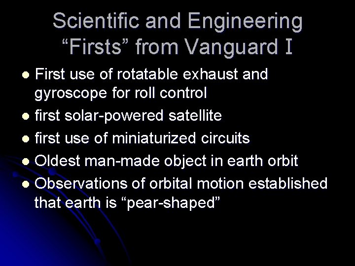 Scientific and Engineering “Firsts” from Vanguard I First use of rotatable exhaust and gyroscope