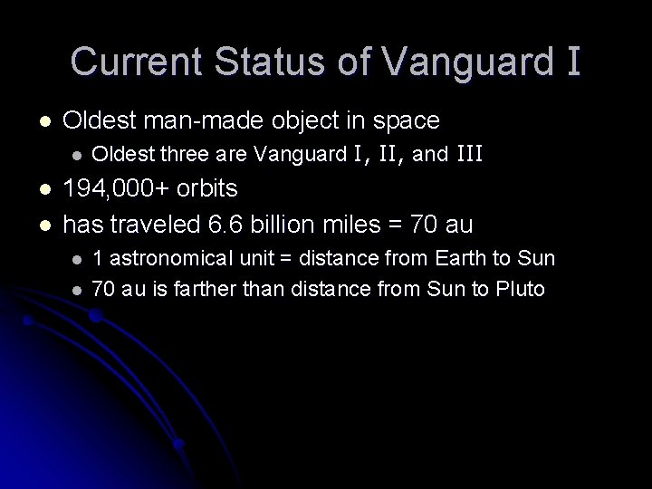 Current Status of Vanguard I l Oldest man-made object in space l l l