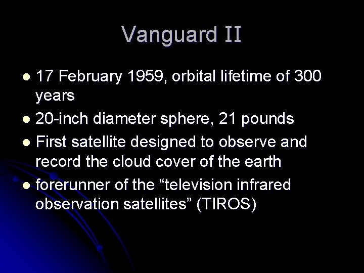 Vanguard II 17 February 1959, orbital lifetime of 300 years l 20 -inch diameter