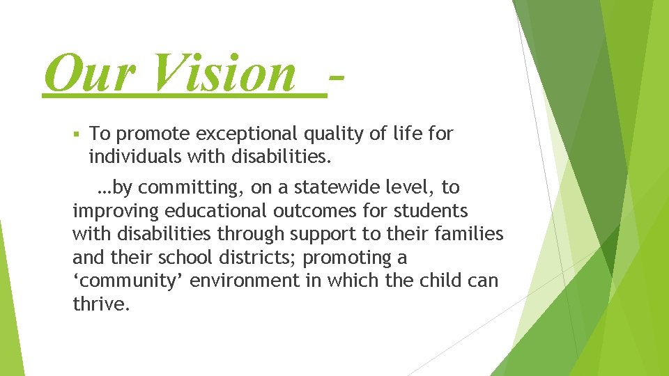 Our Vision § To promote exceptional quality of life for individuals with disabilities. …by