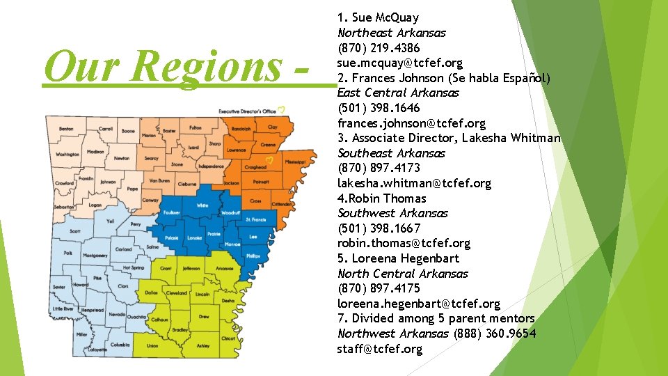 Our Regions - 1. Sue Mc. Quay Northeast Arkansas (870) 219. 4386 sue. mcquay@tcfef.