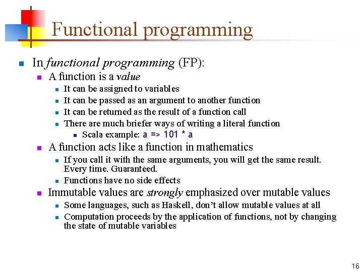 Functional programming n In functional programming (FP): n A function is a value n