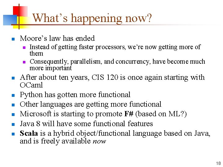 What’s happening now? n Moore’s law has ended n n n n Instead of