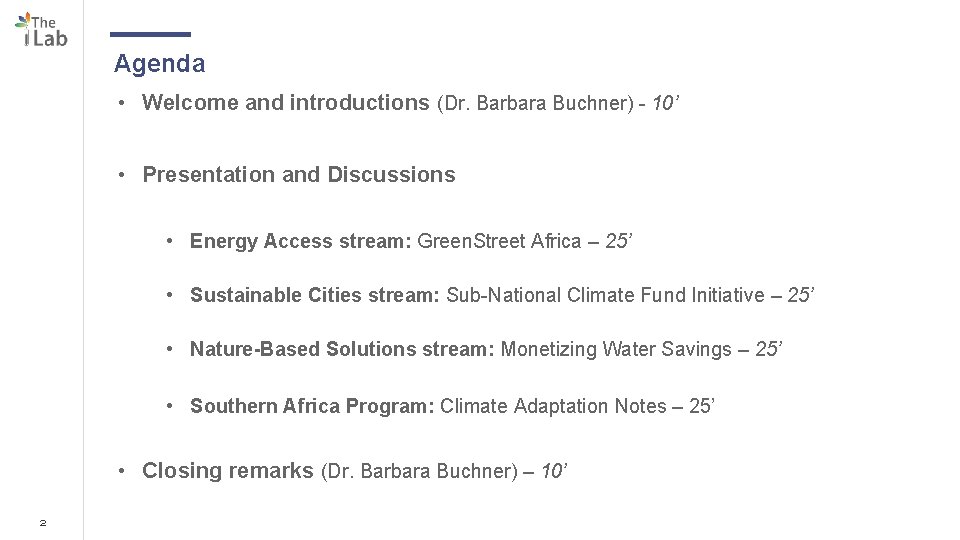 Agenda • Welcome and introductions (Dr. Barbara Buchner) - 10’ • Presentation and Discussions