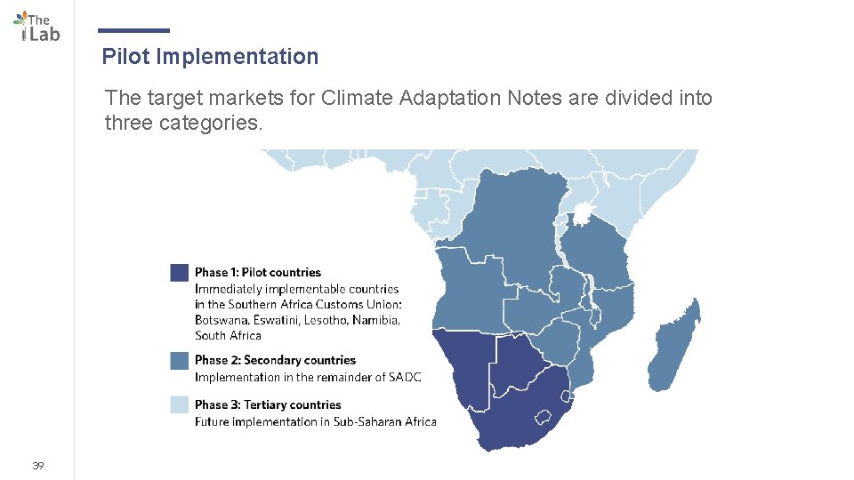 Pilot Implementation The target markets for Climate Adaptation Notes are divided into three categories.