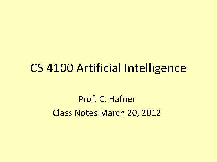 CS 4100 Artificial Intelligence Prof. C. Hafner Class Notes March 20, 2012 