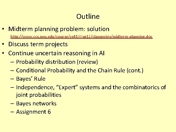 Outline • Midterm planning problem: solution http: //www. ccs. neu. edu/course/cs 4100 sp 12/classnotes/midterm-planning.