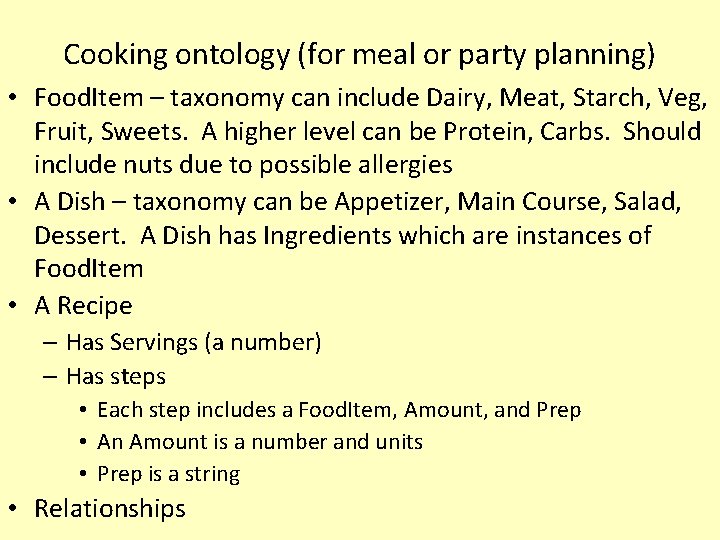 Cooking ontology (for meal or party planning) • Food. Item – taxonomy can include