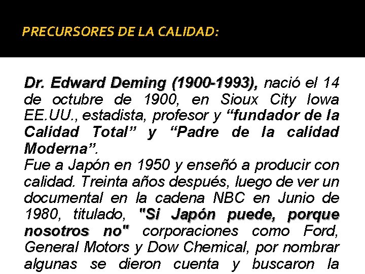 PRECURSORES DE LA CALIDAD: Dr. Edward Deming (1900 -1993), nació el 14 de octubre