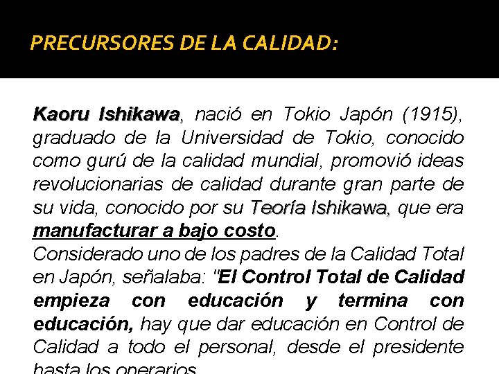 PRECURSORES DE LA CALIDAD: Kaoru Ishikawa, nació en Tokio Japón (1915), graduado de la