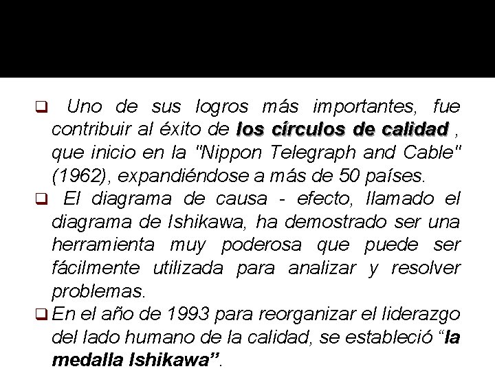 q Uno de sus logros más importantes, fue contribuir al éxito de los círculos