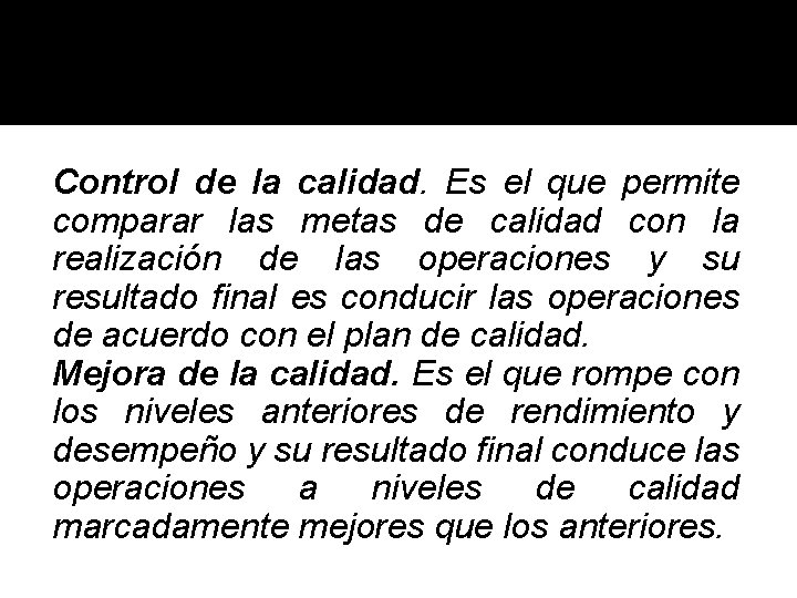 Control de la calidad. Es el que permite comparar las metas de calidad con