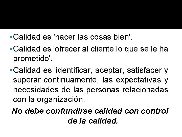  Calidad es 'hacer las cosas bien'. Calidad es 'ofrecer al cliente lo que