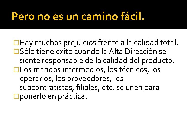 Pero no es un camino fácil. �Hay muchos prejuicios frente a la calidad total.