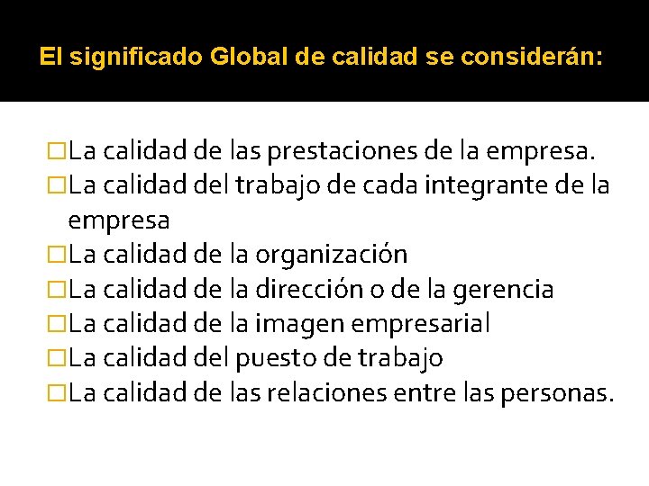 El significado Global de calidad se considerán: �La calidad de las prestaciones de la