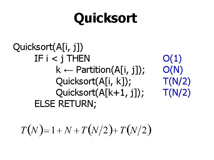 Quicksort(A[i, j]) IF i < j THEN k ← Partition(A[i, j]); Quicksort(A[i, k]); Quicksort(A[k+1,