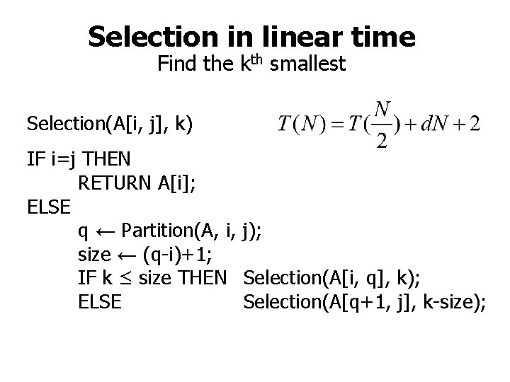 Selection in linear time Find the kth smallest Selection(A[i, j], k) IF i=j THEN