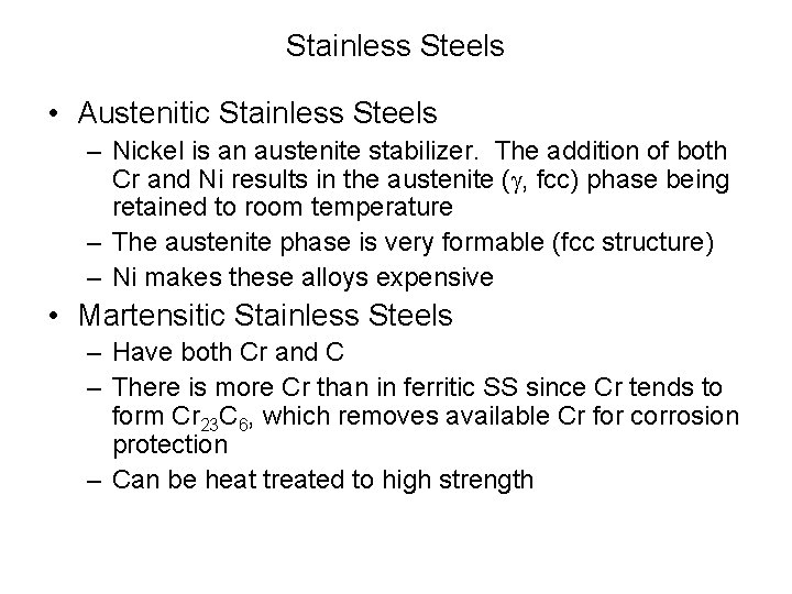 Stainless Steels • Austenitic Stainless Steels – Nickel is an austenite stabilizer. The addition