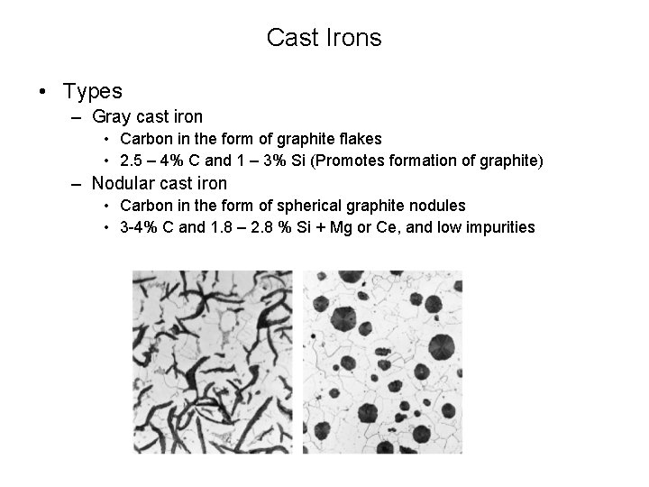 Cast Irons • Types – Gray cast iron • Carbon in the form of