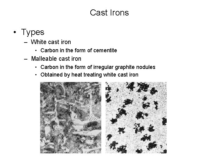 Cast Irons • Types – White cast iron • Carbon in the form of