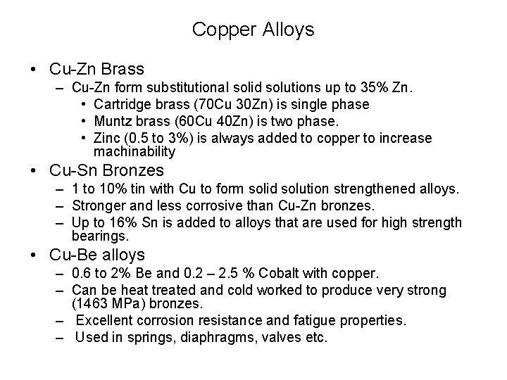 Copper Alloys • Cu-Zn Brass – Cu-Zn form substitutional solid solutions up to 35%