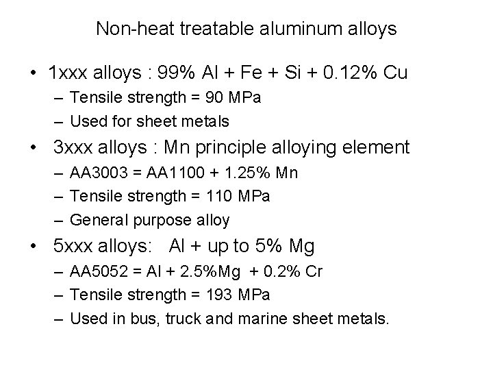 Non-heat treatable aluminum alloys • 1 xxx alloys : 99% Al + Fe +