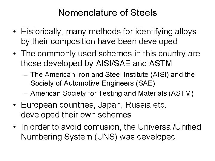 Nomenclature of Steels • Historically, many methods for identifying alloys by their composition have