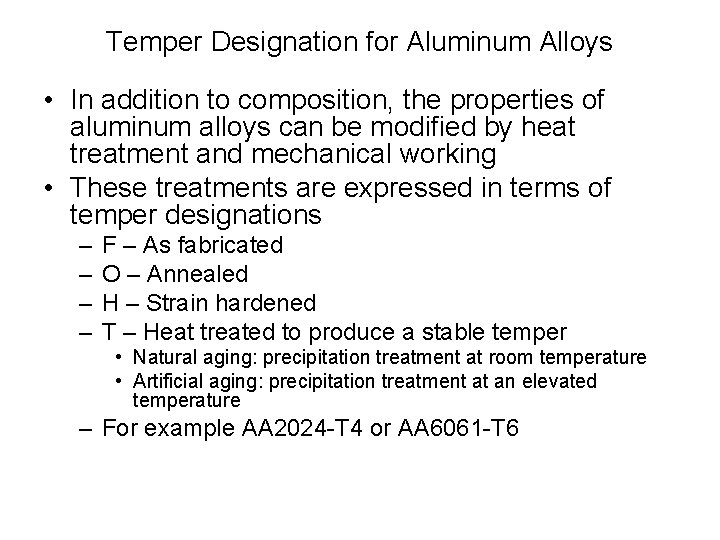 Temper Designation for Aluminum Alloys • In addition to composition, the properties of aluminum