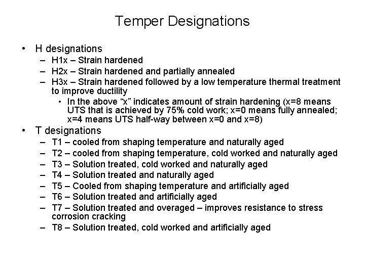 Temper Designations • H designations – H 1 x – Strain hardened – H
