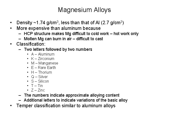 Magnesium Alloys • Density ~1. 74 g/cm 3, less than that of Al (2.