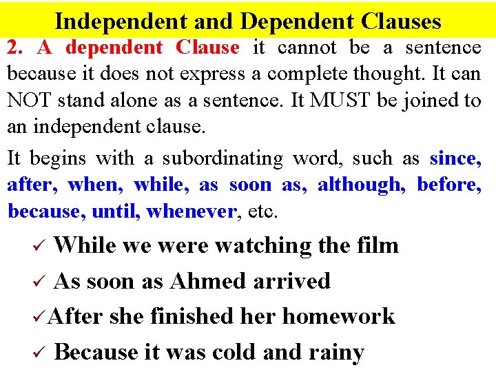 Independent and Dependent Clauses 2. A dependent Clause it cannot be a sentence because