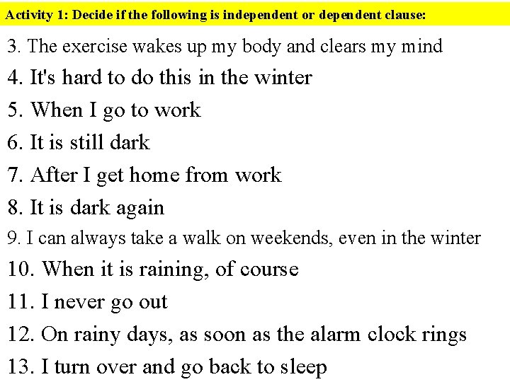 Activity 1: Decide if the following is independent or dependent clause: 3. The exercise