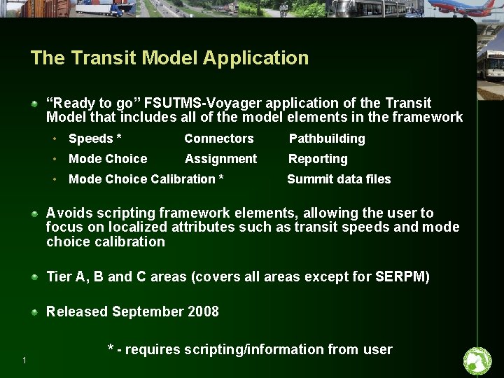 The Transit Model Application “Ready to go” FSUTMS-Voyager application of the Transit Model that