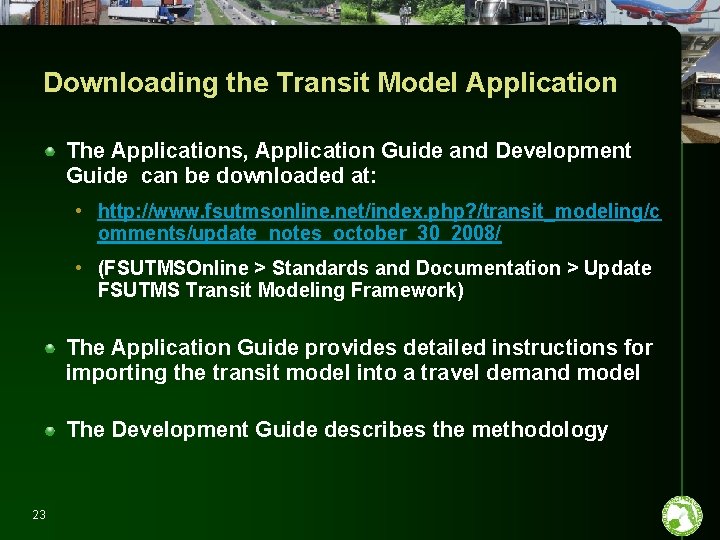 Downloading the Transit Model Application The Applications, Application Guide and Development Guide can be