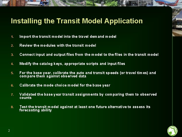 Installing the Transit Model Application 2 1. Import the transit model into the travel