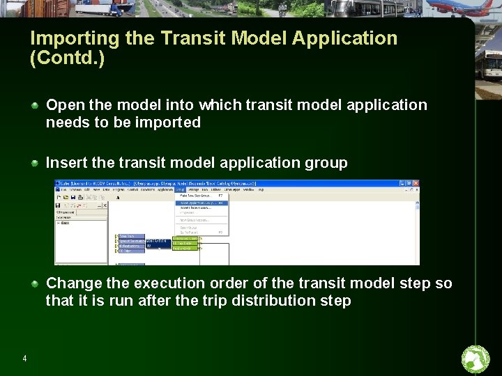 Importing the Transit Model Application (Contd. ) Open the model into which transit model