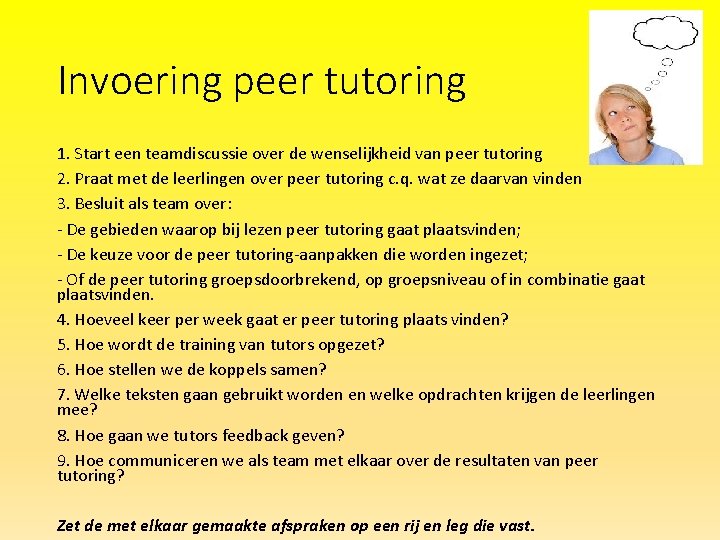 Invoering peer tutoring 1. Start een teamdiscussie over de wenselijkheid van peer tutoring 2.