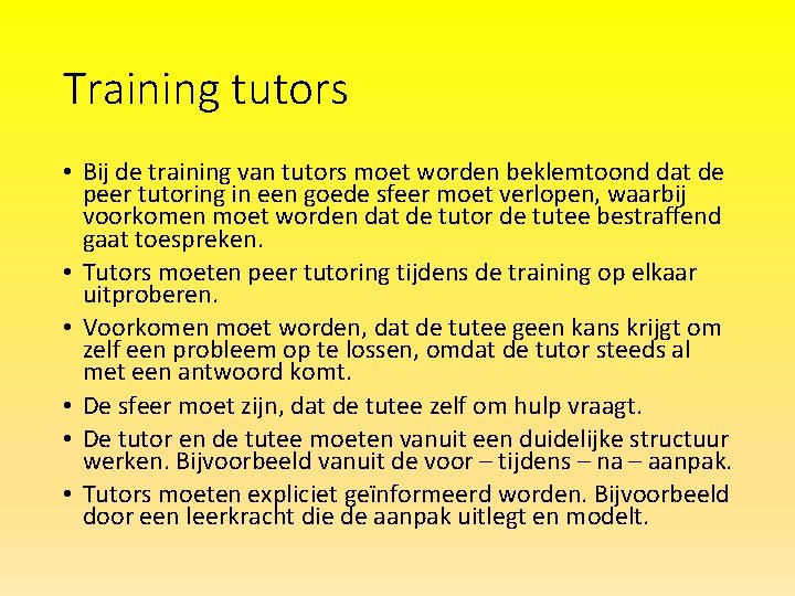 Training tutors • Bij de training van tutors moet worden beklemtoond dat de peer