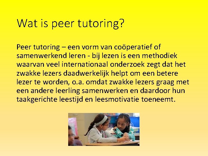 Wat is peer tutoring? Peer tutoring – een vorm van coöperatief of samenwerkend leren