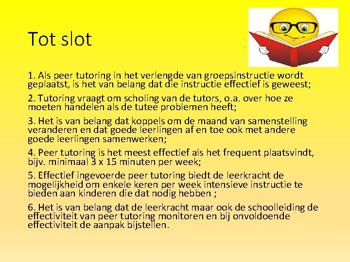 Tot slot 1. Als peer tutoring in het verlengde van groepsinstructie wordt geplaatst, is