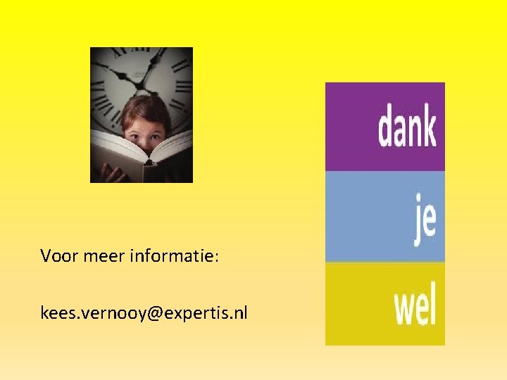 Voor meer informatie: kees. vernooy@expertis. nl 