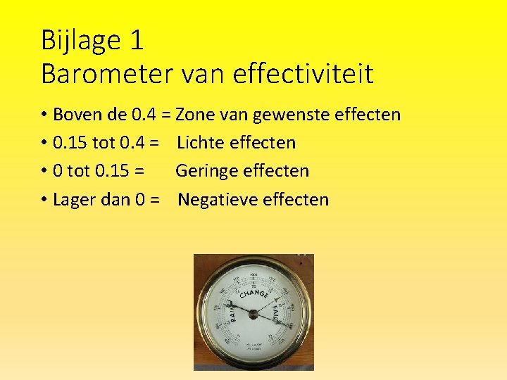 Bijlage 1 Barometer van effectiviteit • Boven de 0. 4 = Zone van gewenste