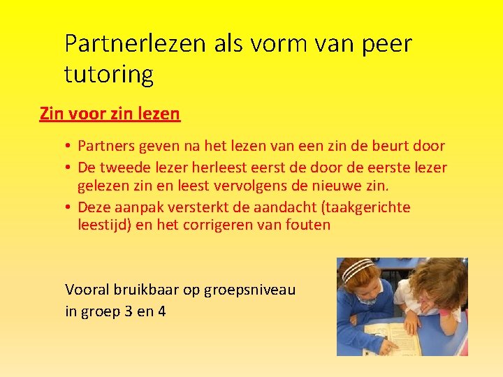 Partnerlezen als vorm van peer tutoring Zin voor zin lezen • Partners geven na