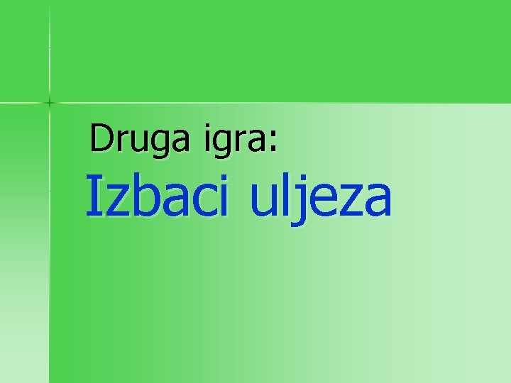 Druga igra: Izbaci uljeza 