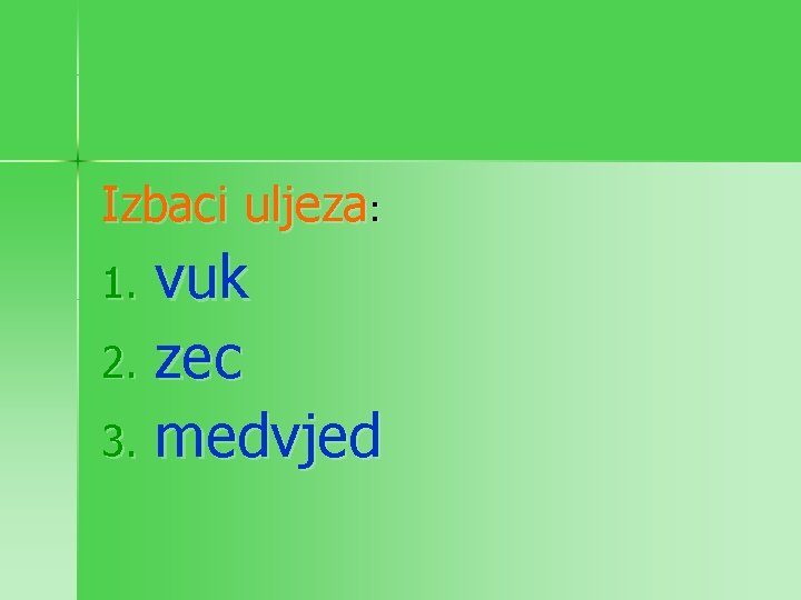 Izbaci uljeza: vuk 2. zec 3. medvjed 1. 