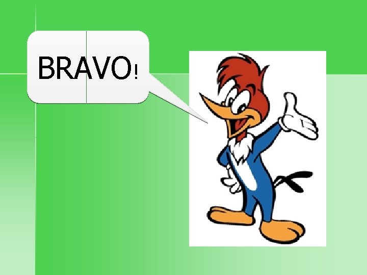 BRAVO! 