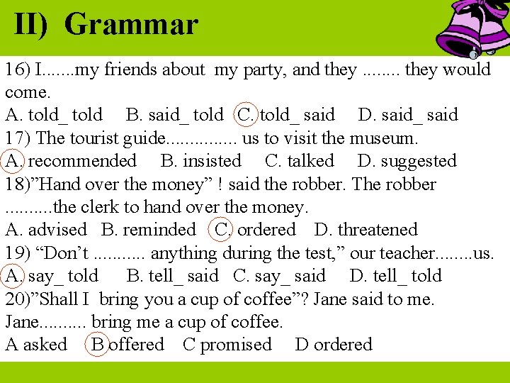 II) Grammar 16) I. . . . my friends about my party, and they.