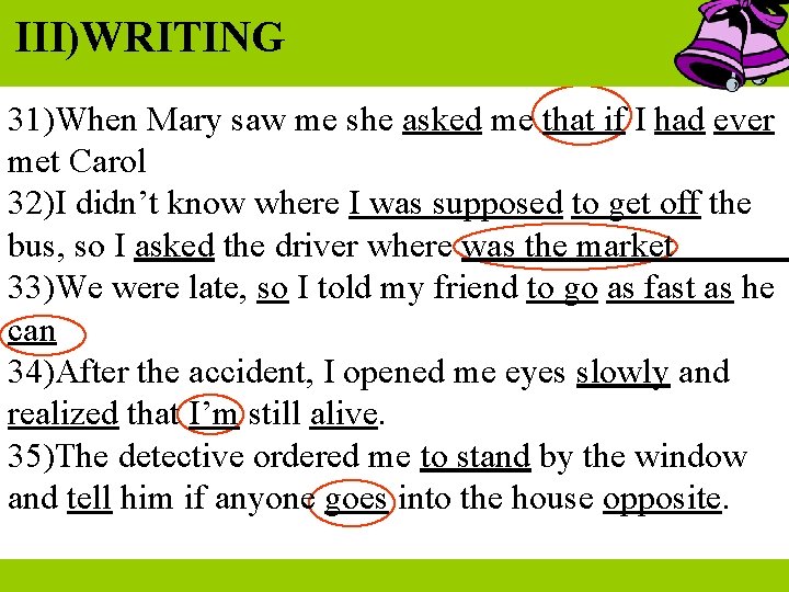 III)WRITING 31)When Mary saw me she asked me that if I had ever met