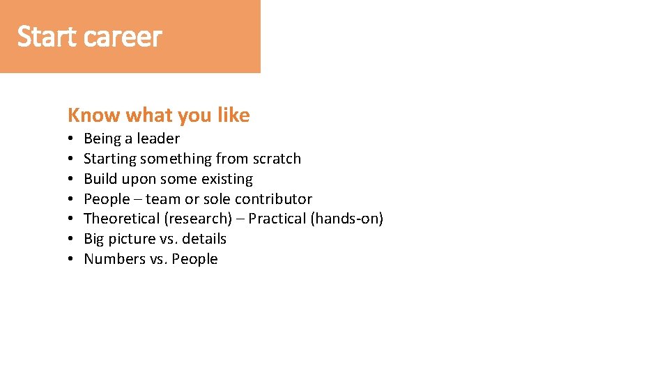 Start career Know what you like • • Being a leader Starting something from